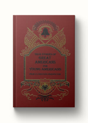 True Stories of Great Americans for Young Americans