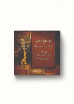 The Chronicles of Finnian T. Jones Volume 1: The Story behind the Story - Dramatic Audio CD