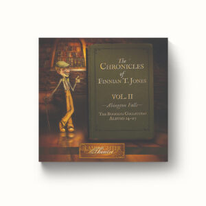 The Chronicles of Finnian T. Jones Volume 2: Abington Falls - Dramatic Audio CD